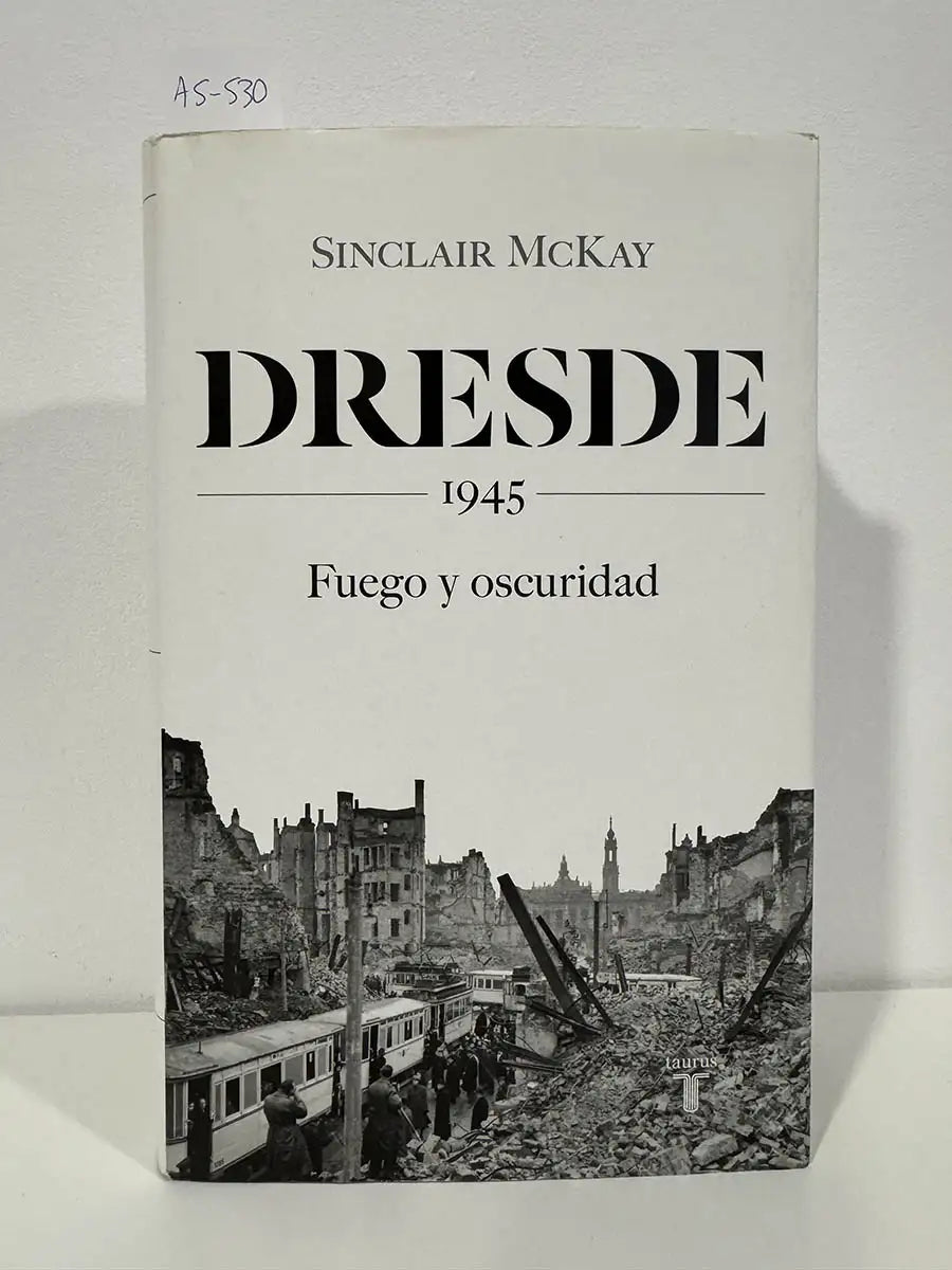 Dresde 1945. Fuego y oscuridad,