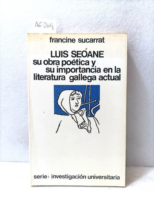 Luis Seoane, su obra poética y su importancia en la literatura gallega actual.