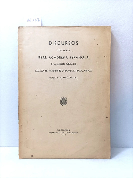 Discursos leídos ante la R.A.E. en la recepción del Excmo. Almirante D. Rafael Estrada Arnaiz,