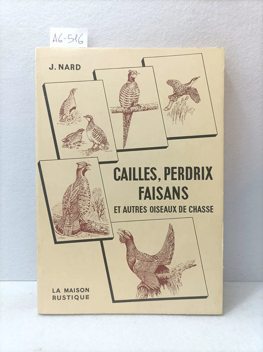Cailles, pedrix et faisans. Rales de genêts coqs de bruyère gelinottes perdrix blanches outardes, colins.