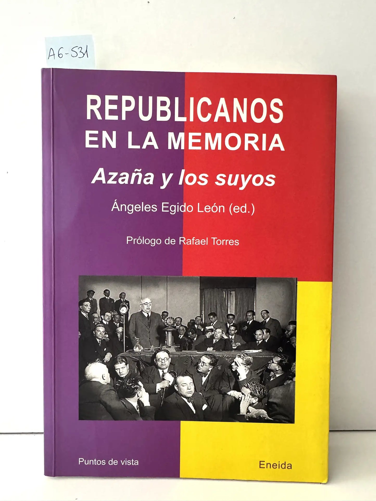 Republicanos en la memoria. Azaña y los suyos.