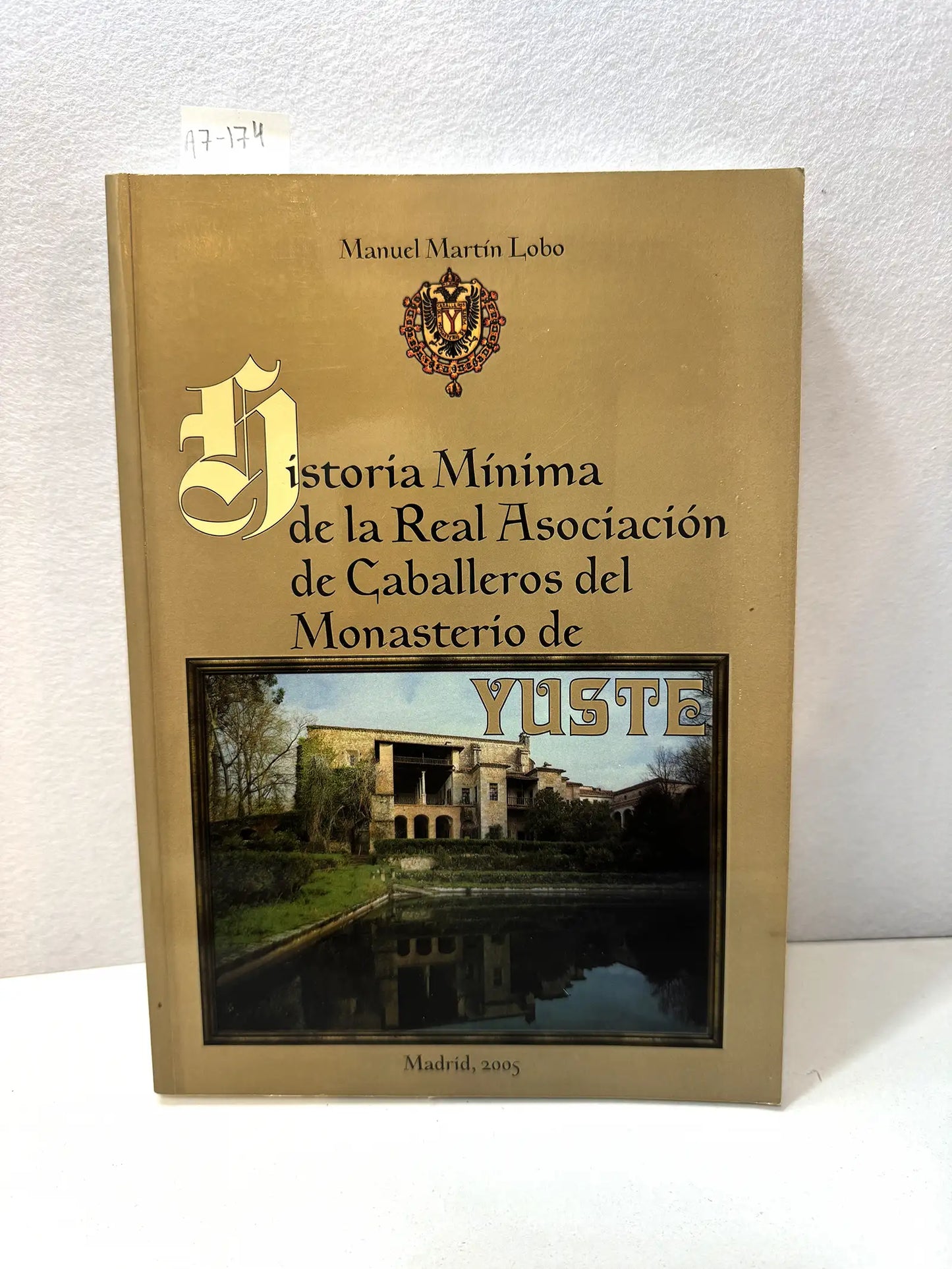 Historia Mínima de la Real Asociación de Caballeros del Monasterio de Yuste.