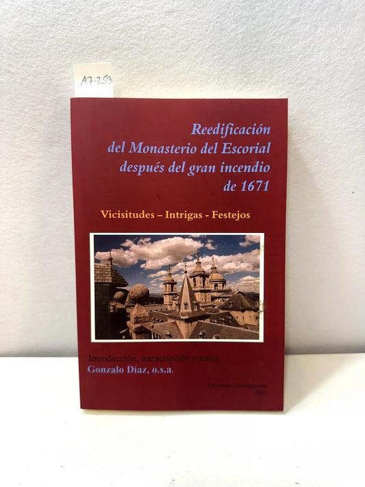 Reedificación del Monasterio del Escorial después del gran incendio de de 1671. Vicisitudes-Intrigas-Festejos.