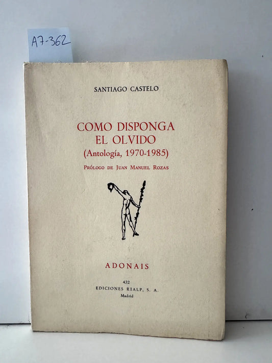 Como disponga el olvido. (Antología, 1970-1985).