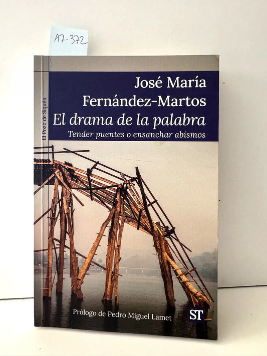 El drama de la palabra. Tender puentes o ensanchar abismos.