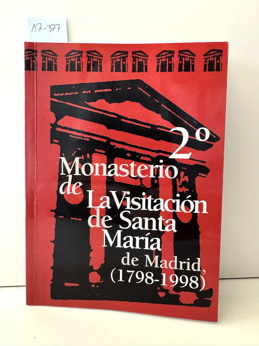 Compendio histórico del 2º Monasterio de la Visitación de Santa María de Madrid en sus doscientos años de existencia, (1798-1998).