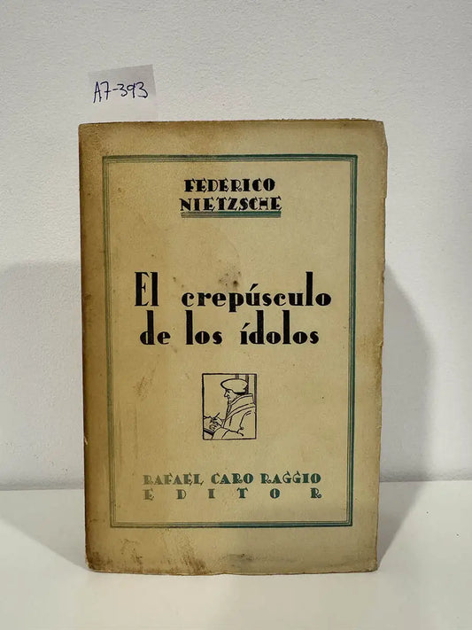 El crepúsculo de los idolos. — NIETZSCHE, Federico.