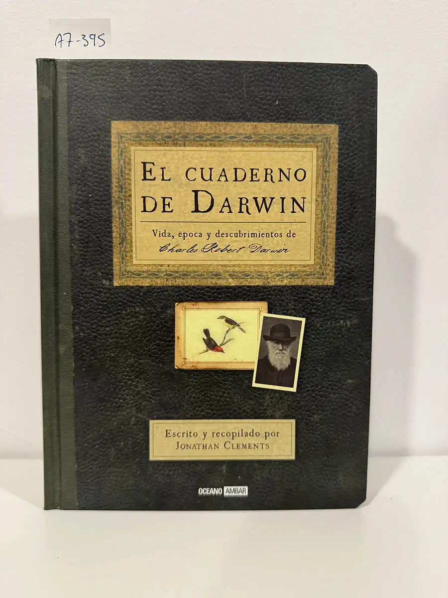 El Cuaderno de Darwin. Vida, época y descubrimientos de Charles Robert Darwin.
