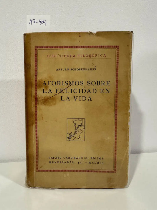 Aforismos sobre la felicidad en la vida. — SCHOPENHAUER, Arturo.