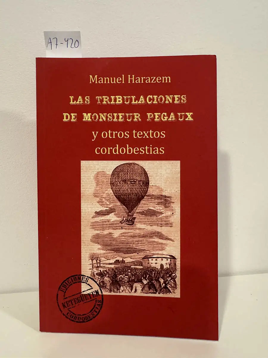 Las tribulaciones de Monsieur Pegaux y otros textos cordobestias.