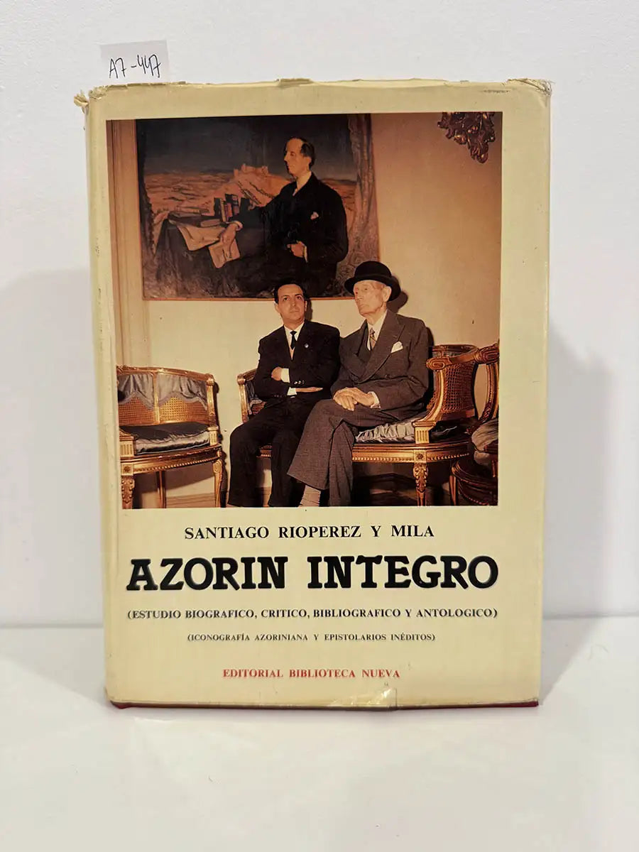 Azorín íntegro. (Estudio biográfico, crítico, bibliográfico y antológico). (iconografía azoriniana y epistolarios inéditos).