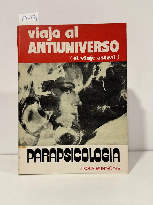 Viaje al antiuniverso (el viaje astral). — ROCA MUNTAÑOLA, J. {José}.