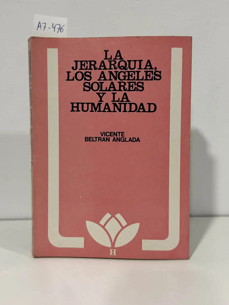 La Jerarquía, los Ángeles Solares y la Humanidad. Los ashramas de la Nueva Era. — BELTRÁN ANGLADA, Vicente.