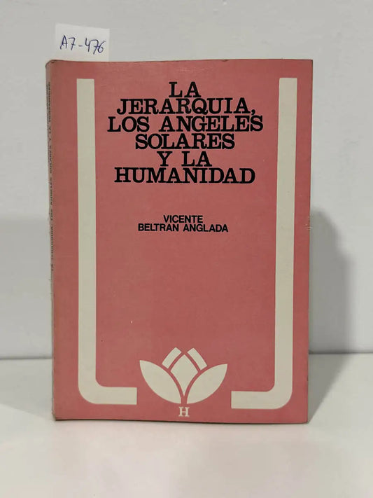 La Jerarquía, los Ángeles Solares y la Humanidad. Los ashramas de la Nueva Era. — BELTRÁN ANGLADA, Vicente.