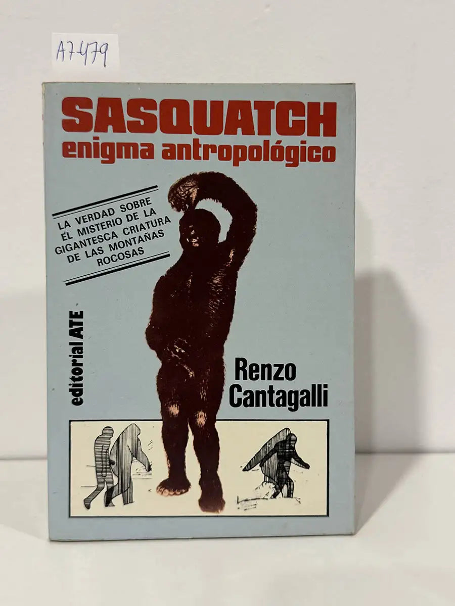Sasquatch, enigma antropológico. La verdad sobre el misterio de la gigantesca criatura de las Montañas Rocosas. — CANTAGALLI, Renzo.