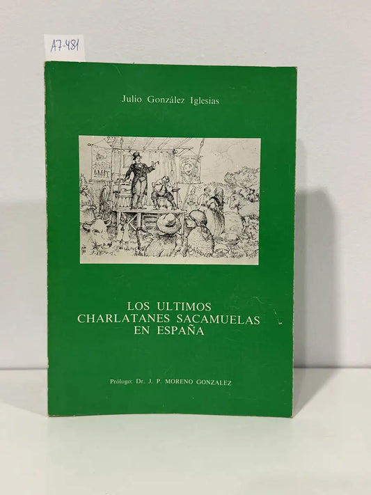 Los últimos charlatanes sacamuelas en España. — GONZÁLEZ IGLESIAS, Julio.