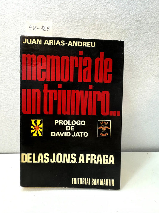 Memoria de un trinviru (de las J. O. N. S. a Fraga). Prólogo de David Jato.