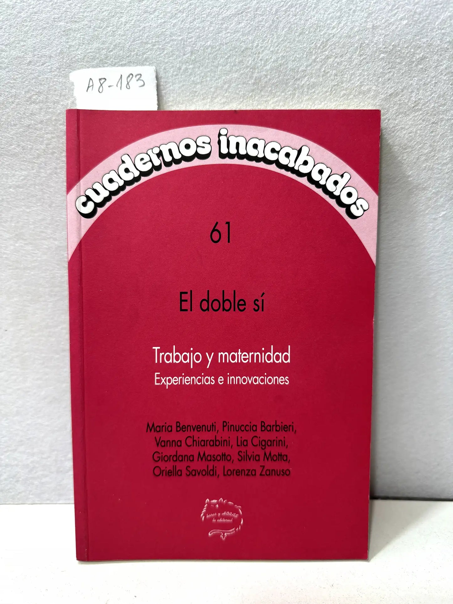 Cuadernos inacabados nº 61. El doble sí. Trabajo y maternidad. Experiencias e innovaciones.