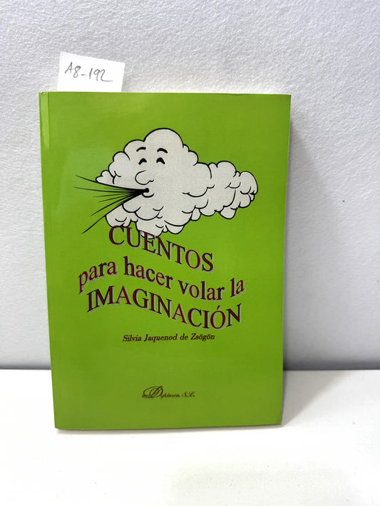 Cuentos para hacer volar la imaginación. — ZSÖGÖN, Silvia Jaquenod de: