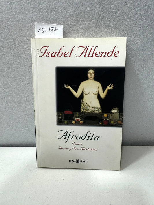 Afrodita. Cuentos, recetas y otros afrodisíacos. — ALLENDE, Isabel: