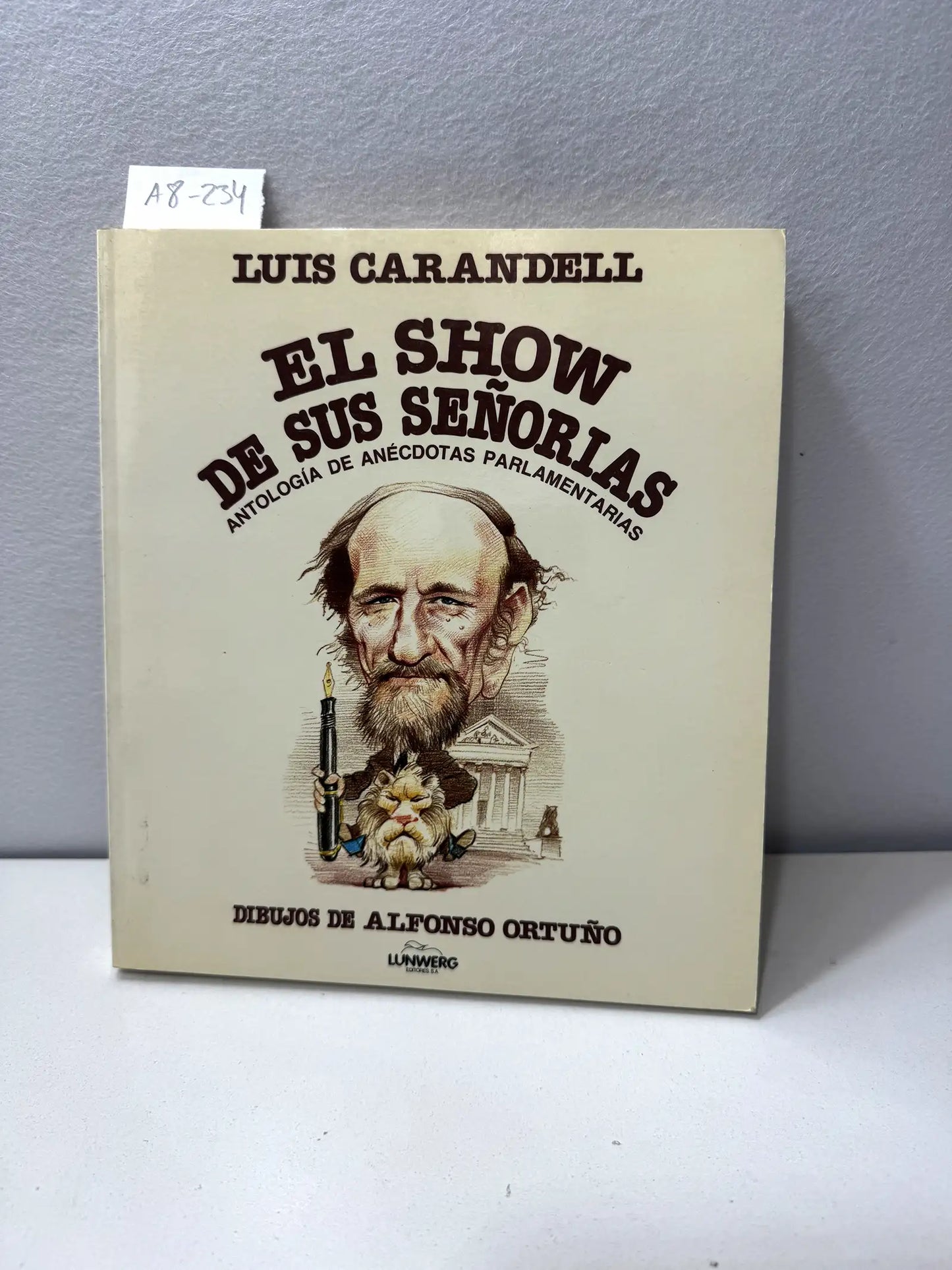 El show de sus señorías. Antologías de anécdotas parlamentarias. Dibujos de Alfonso Ortuño.