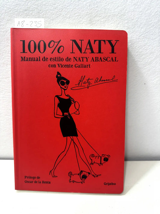 100% Naty. Manual de estilo de Naty Abascal con Vicente Gallart. Prólogo de Óscar de la Renta.