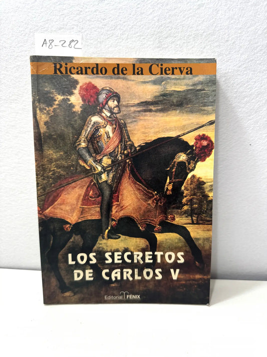 Los secretos de Carlos V (el ideal, el poder y el amor). Evocación histórica.