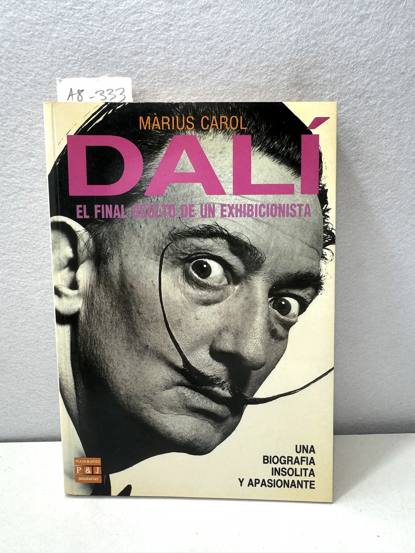 Dalí. El final oculto de un exhibicionista. Una biografía insólita y apasionante.