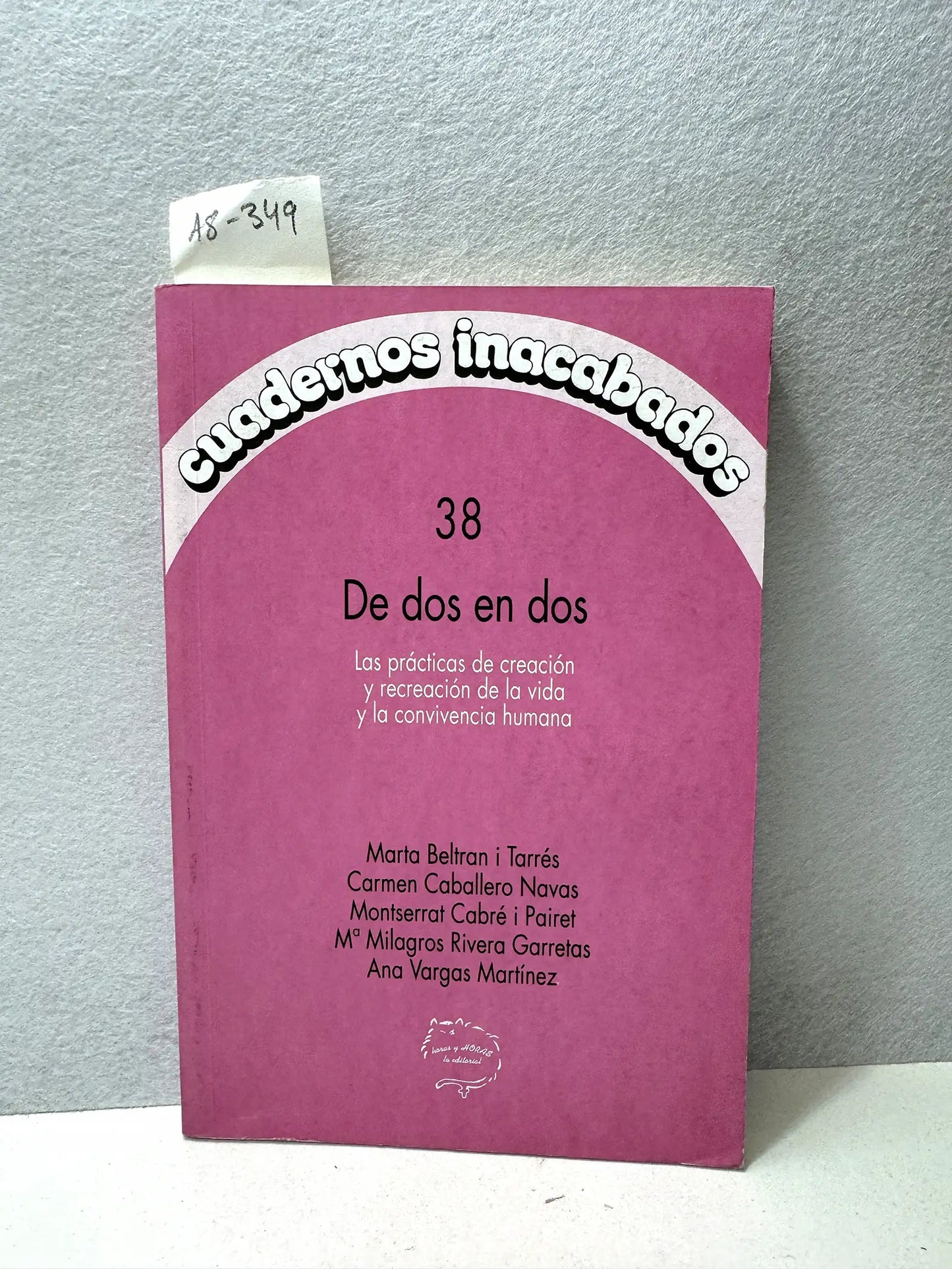 Cuadernos inacabados nº 38. De dos en dos. Las prácticas de creación y recreación de la vida y la convivencia humana.