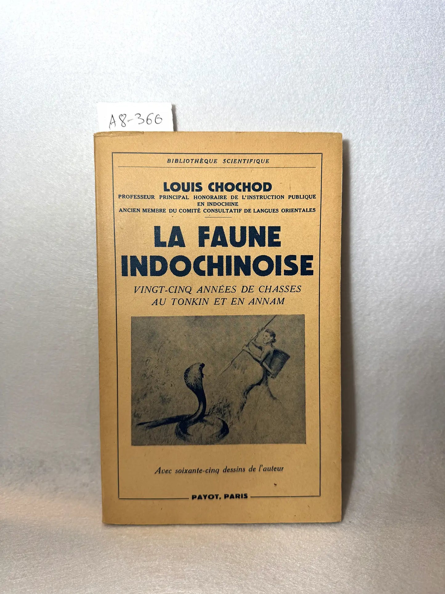 La faune indochinoise. Vingt-cinq années de chasses au tonkin et en annam.