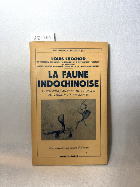 La faune indochinoise. Vingt-cinq années de chasses au tonkin et en annam.