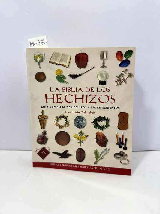 La biblia de los hechizos. Guía completa de hechizos y encantamientos, con 150 conjuros para todas las situaciones.