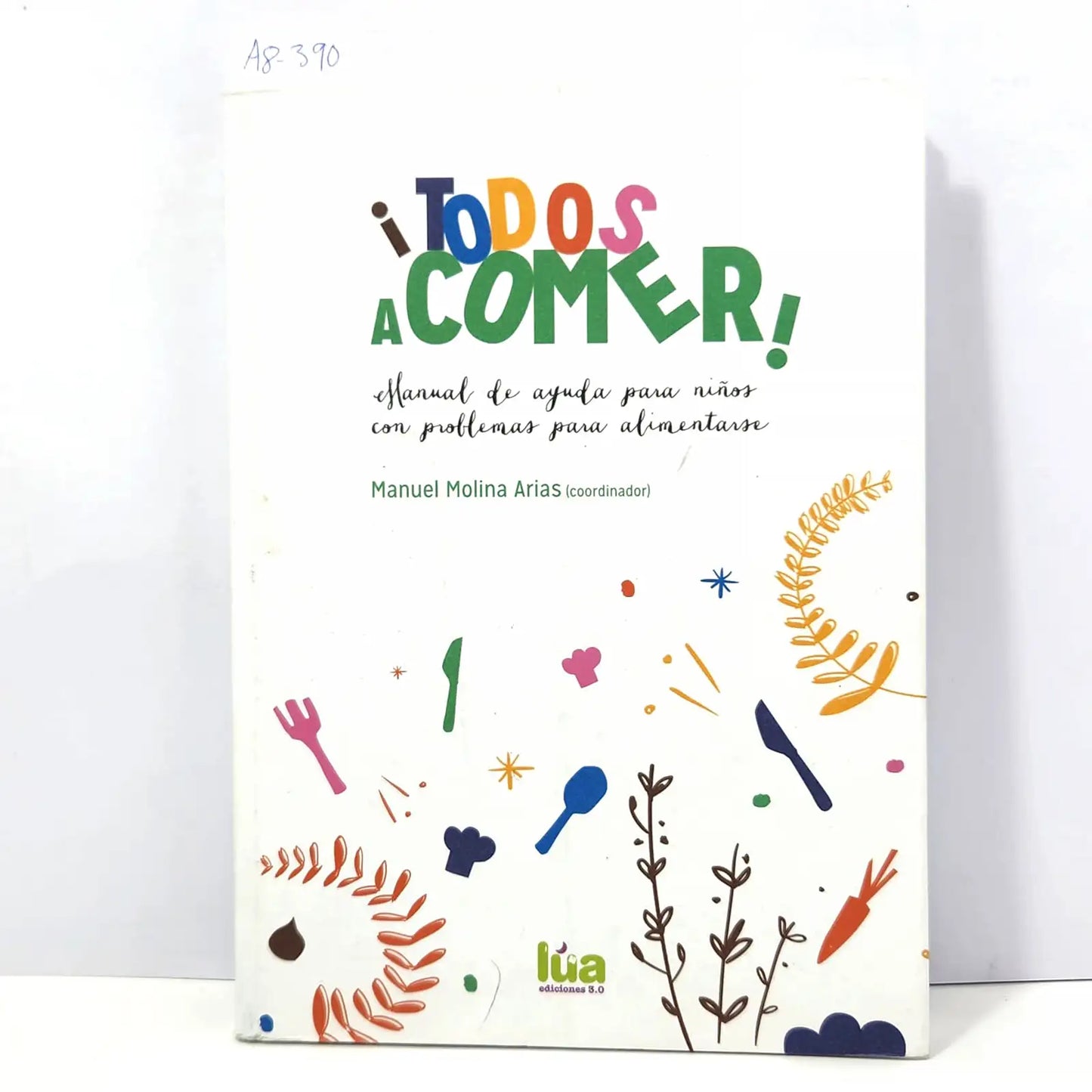 ¡Todos a comer! (Manual de ayuda para niños con problemas para alimentarse).