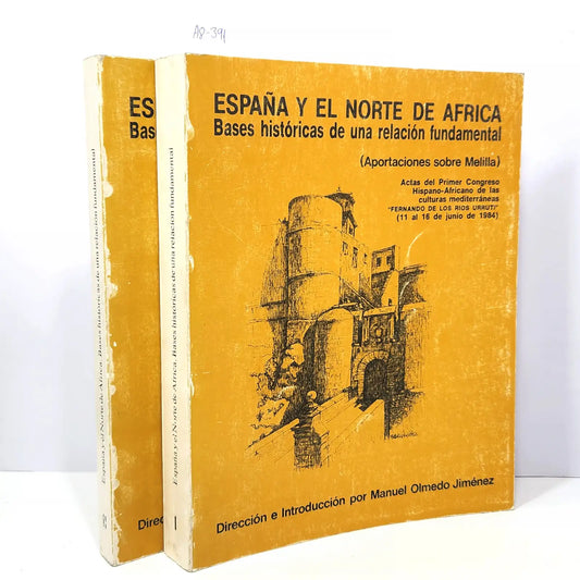 España y el Norte de África. Bases históricas de una relación fundamental. (Aportaciones sobre Melilla). Tomos I y II.