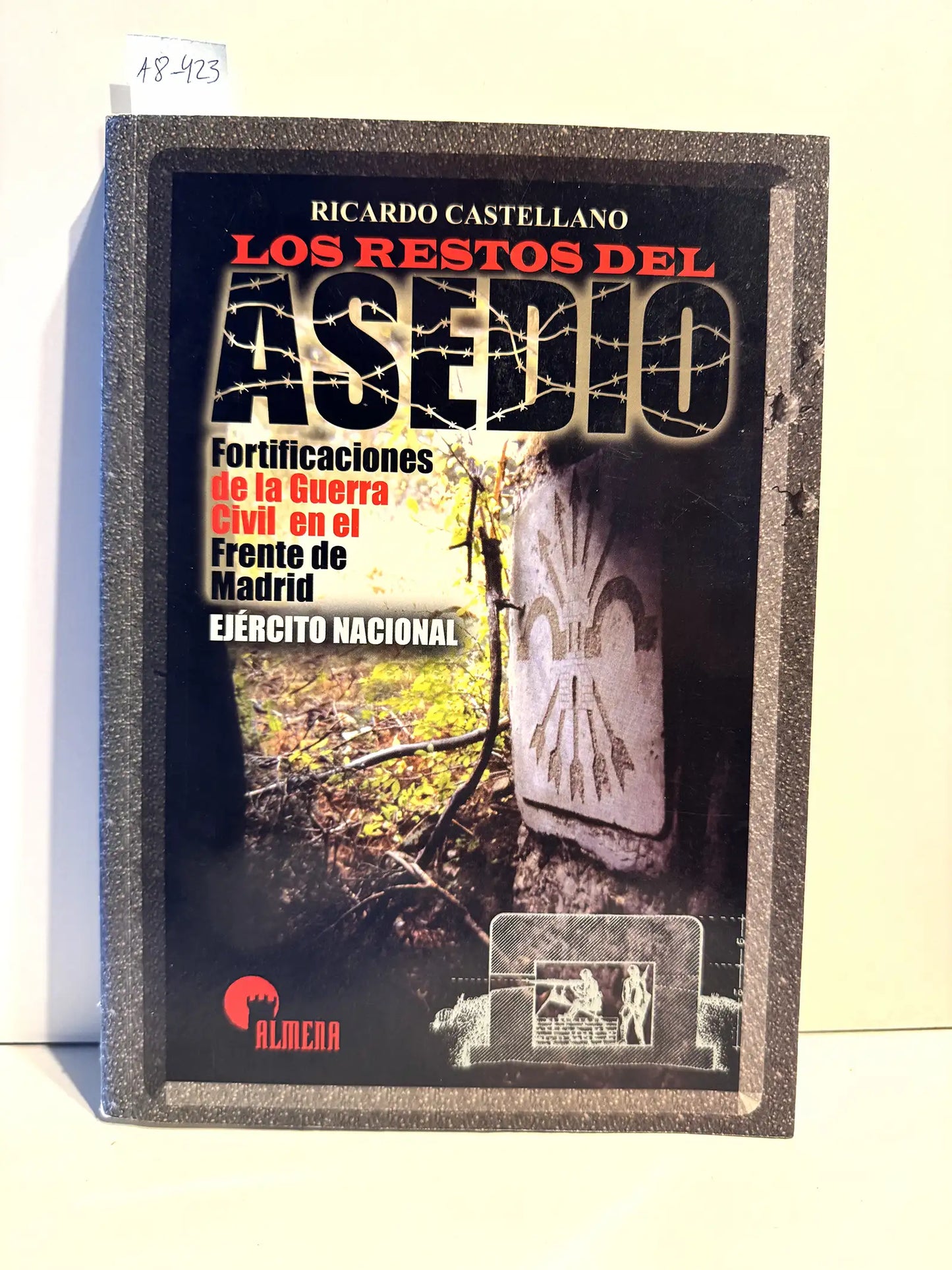 Los restos del asedio. Fortificaciones de la Guerra Civil en el Frente de Madrid.