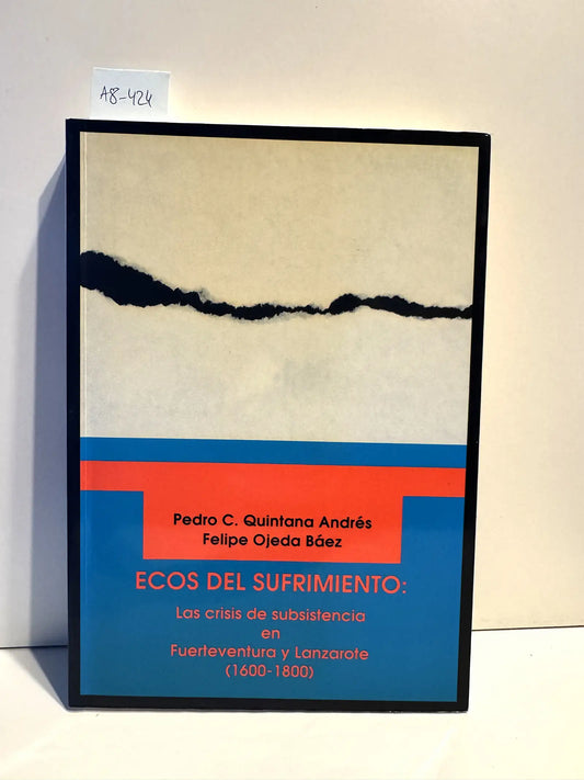 Ecos del sufrimiento: La crisis de subsistencia en Fuerteventura y Lanzarote (1600 - 1800)