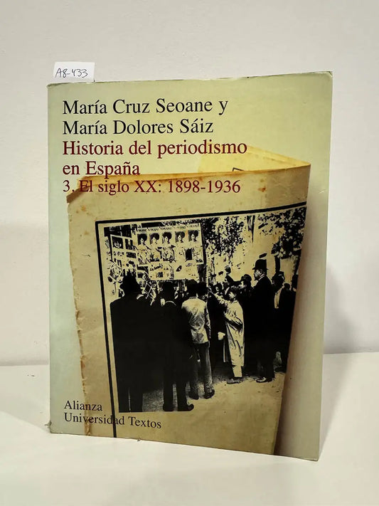 Historia del Periodismo en España, tomo 3. El siglo XX: 1898 - 1936.