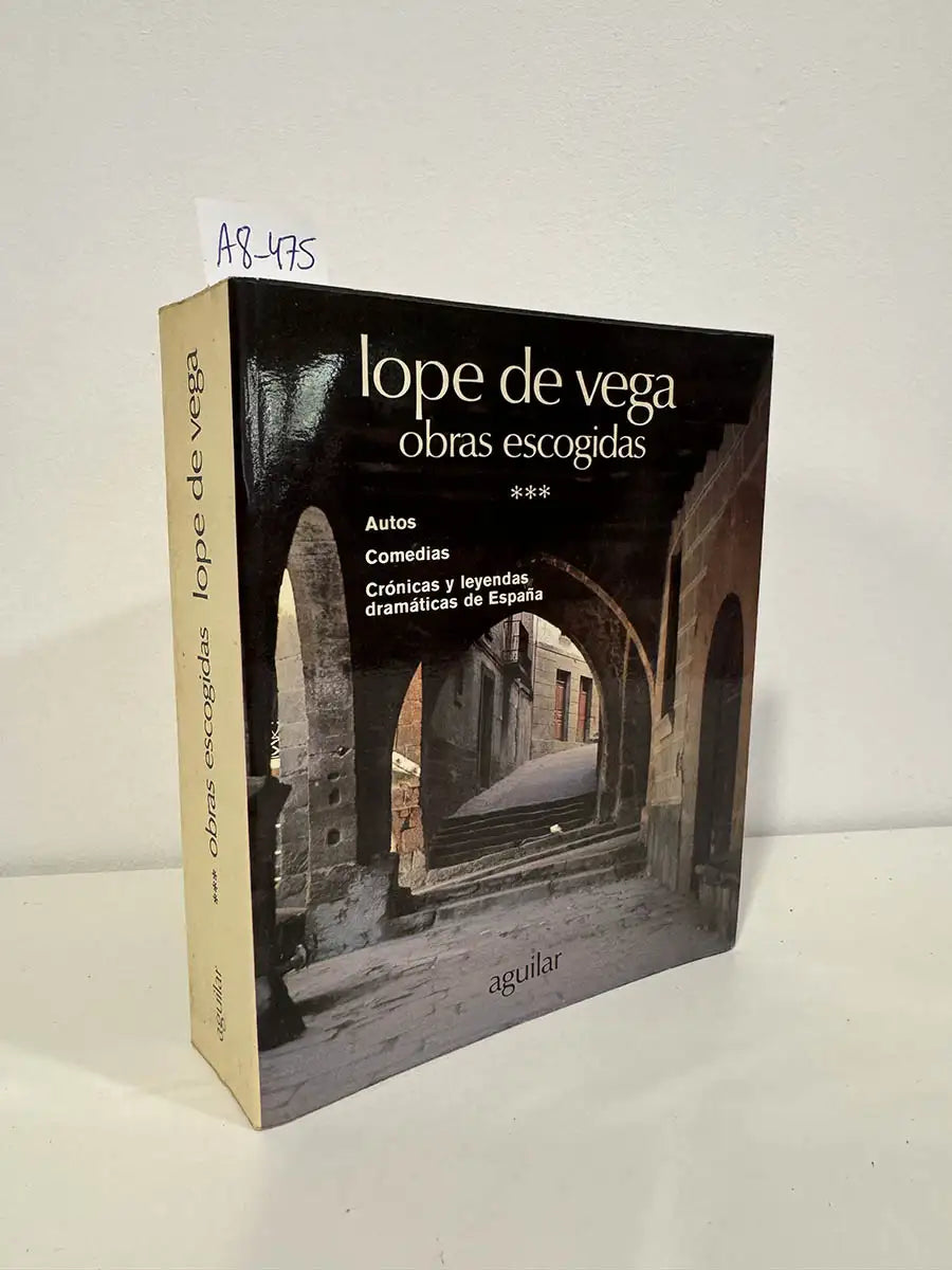 Obras escogidas. Tomo III: autos, comedias, crónicas y leyendas dramáticas de España.