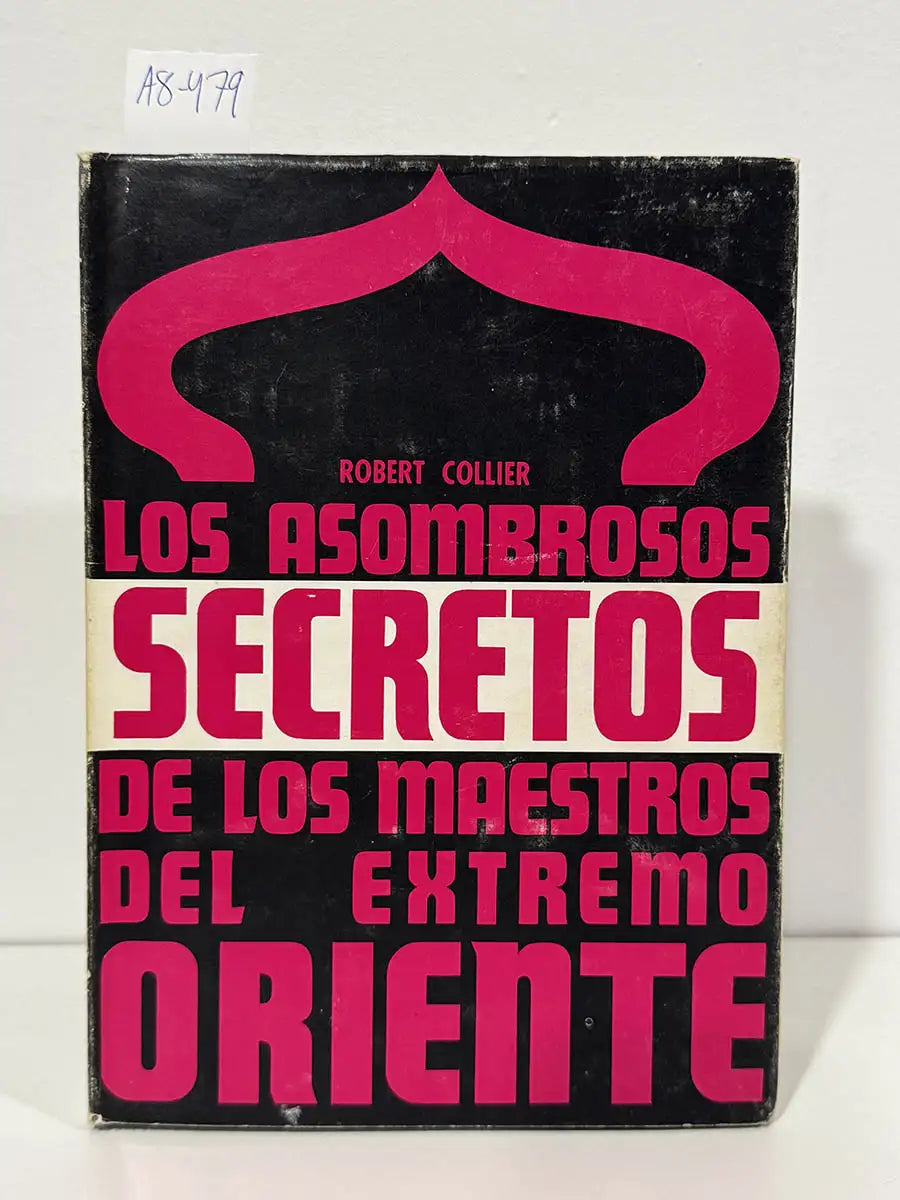 Los asombrosos secretos de los Maestros del Extremo Oriente. — COLLIER, Robert.