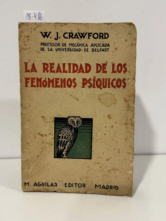 La realidad de los fenómenos psíquicos. Experimentos científicos, “raps”, levitaciones, contactos, voz directa y estructuras efectuados en los años 1915-1916 en el Círculo Goligher. — CRAWFORD, W. J.