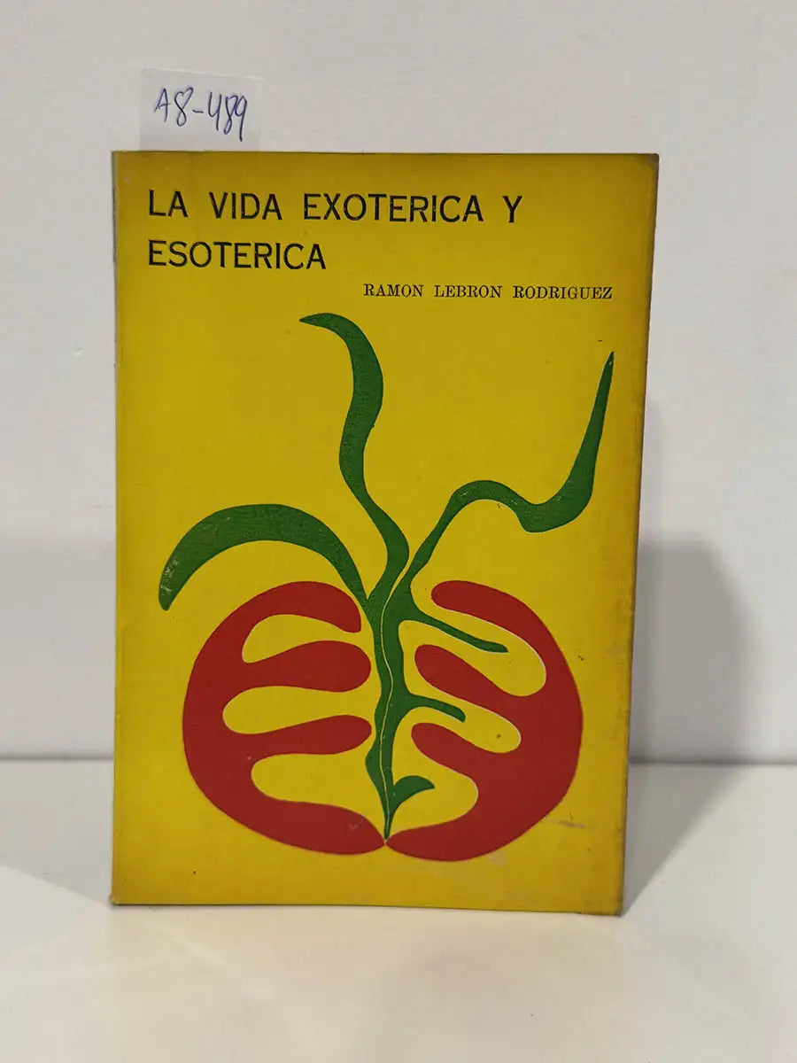 La vida exotérica y esotérica. — LEBRÓN RODRÍGUEZ, Ramón.