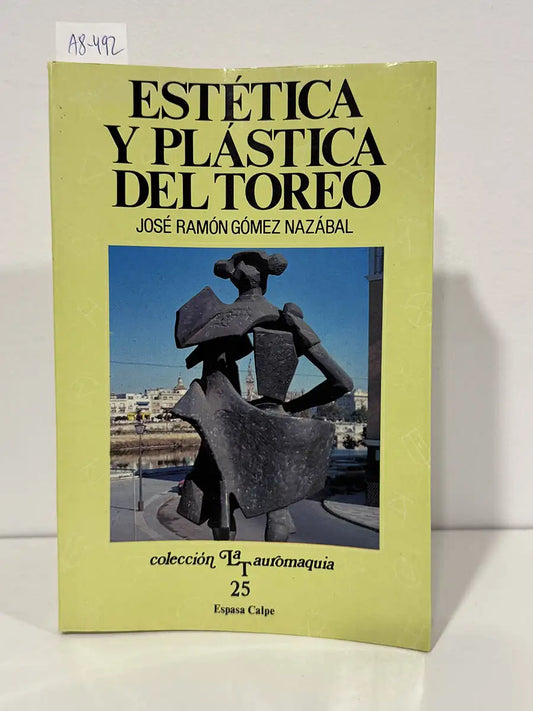 Estética y plástica del toreo. — GÓMEZ NAZÁBAL, José Ramón.