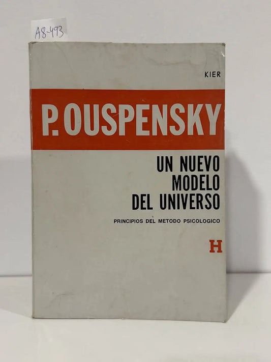 Un nuevo modelo del universo. Principios del método psicológico en su aplicación a los problemas de la ciencia, la religión y el arte. — OUSPENSKY, Pedro.