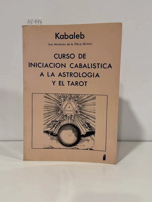Curso de iniciación cabalística a la astrología y el tarot. — KABALEB [LLOP, Enrique].