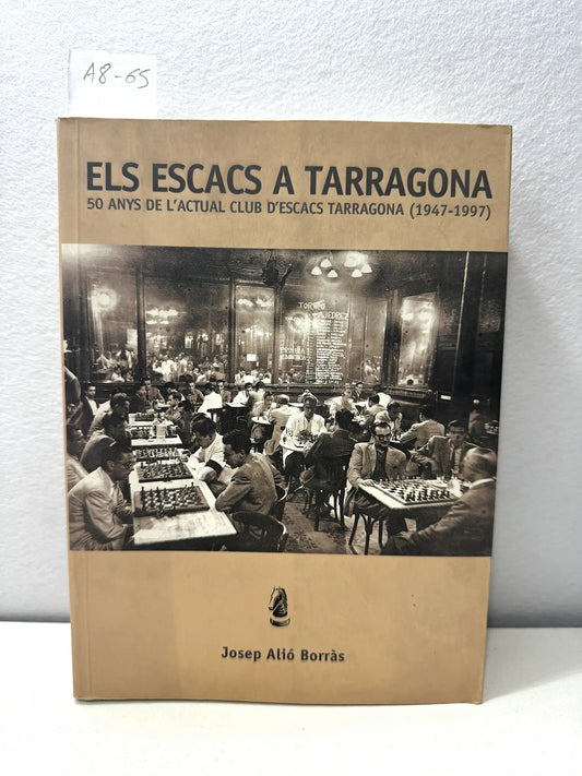 Els escacs a Tarragona. 50 anys de l'actual club d'escacs Tarragona (1947-1997).
