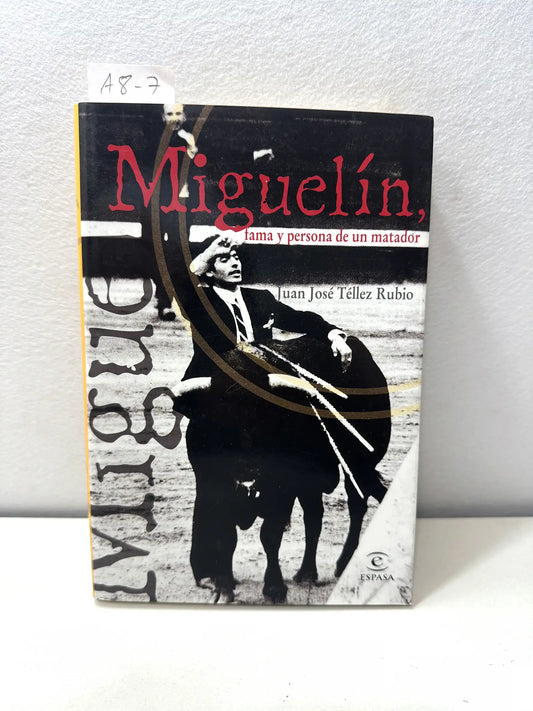 Miguelín. Fama y persona de un matador.