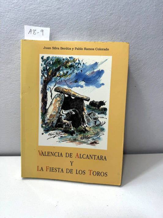 Valencia de Alcántara y la fiesta de los toros. Retazos históricos de su tradición taurina, detalle de los festejos celebrados en su plaza, vivencias y añoranzas de un aficionado.