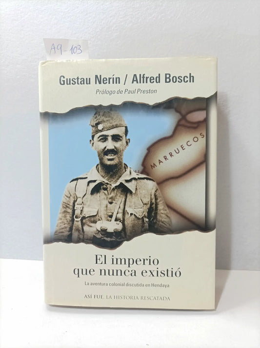 El imperio que nunca existió. La aventura colonial discutida en Hendaya. Prólogo de Paul Preston.