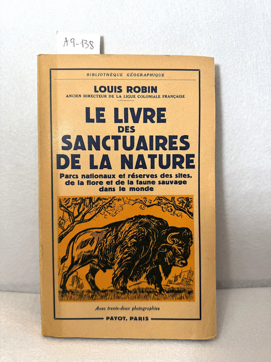 Le livre des sanctuaires de la nature. Parcs nationaux et réserves des sites, de la flore et de faune sauvage dans le monde.
