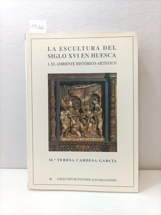 La escultura del siglo XVI en Huesca. (1. El ambiente histórico artístico).